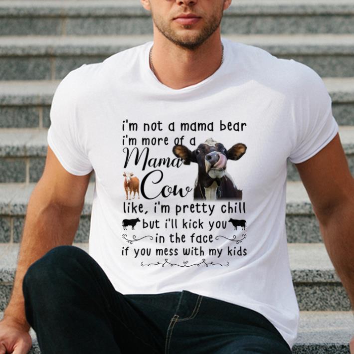 Premium I m Not A Mama Bear I m More Of Mama Cow Like I m Prety Chill shirt 4 - Premium I'm Not A Mama Bear I'm More Of Mama Cow Like I'm Prety Chill shirt