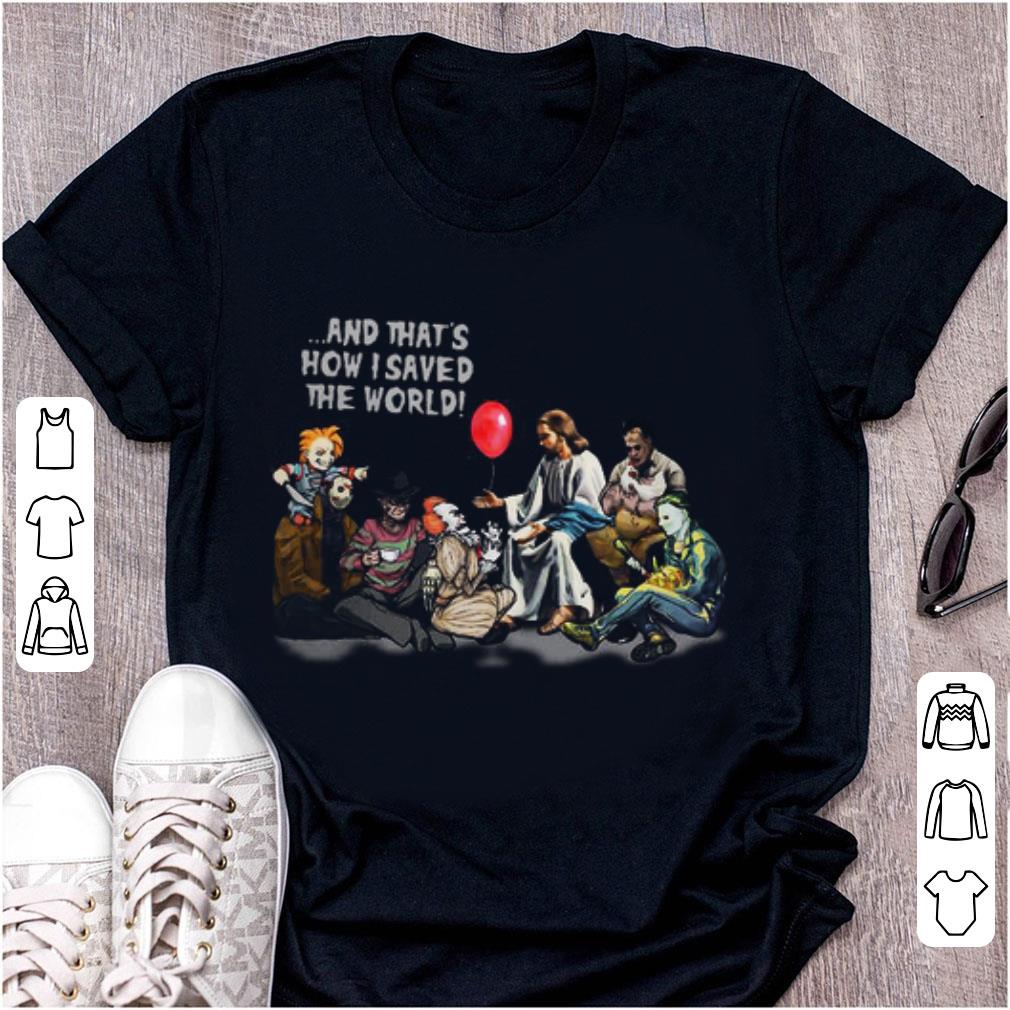 Premium Jesus and Horror characters that s how I saved the world Halloween shirt 1 - Premium Jesus and Horror characters that’s how I saved the world Halloween shirt