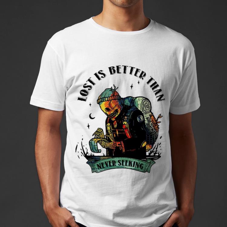 Premium Lost Is Better Than Never Seeking Camping Skeleton shirt 4 - Premium Lost Is Better Than Never Seeking Camping Skeleton shirt