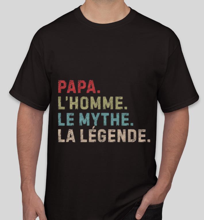 Premium Papa L Homme le Mythe La Legende shirt 4 - Premium Papa L'Homme le Mythe La Legende shirt