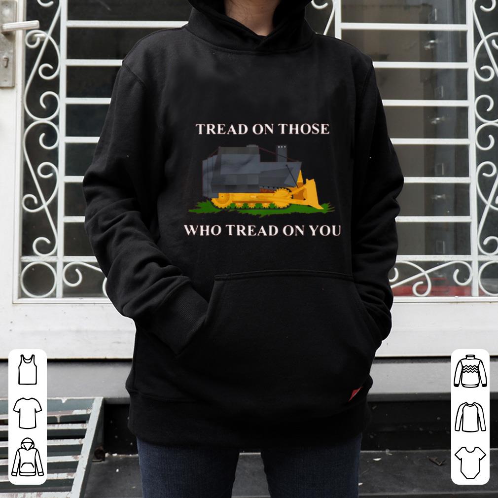 Premium Tread On Those Who Tread On You Killdozer shirt 4 - Premium Tread On Those Who Tread On You Killdozer shirt