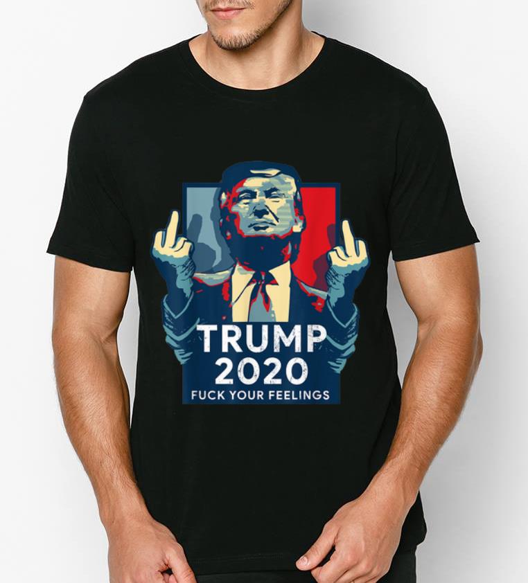 Premium Vintage Donald Trump for President 2020 Fuck Your Feelings shirt 4 - Premium Vintage Donald Trump for President 2020 Fuck Your Feelings shirt
