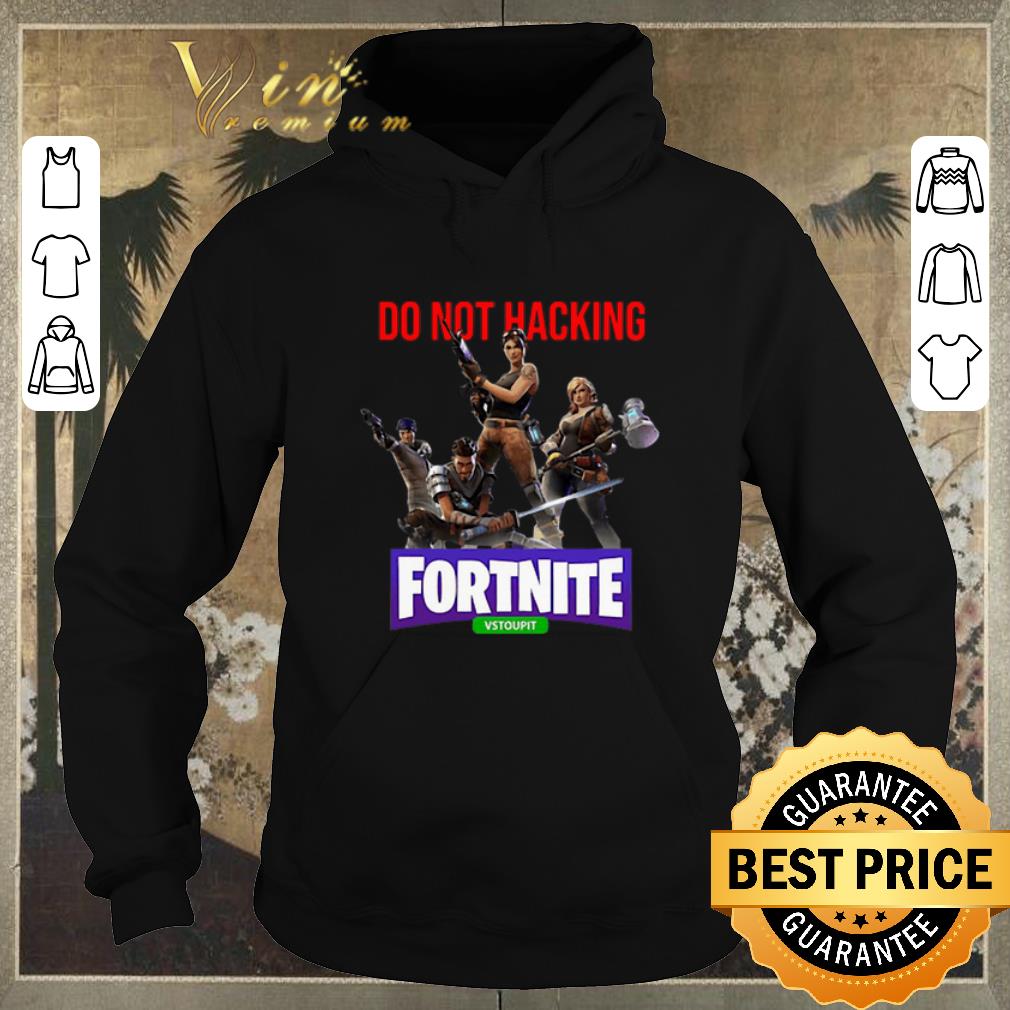 Awesome Do Not Hacking Fortnite Vstoupit shirt sweater 4 - Awesome Do Not Hacking Fortnite Vstoupit shirt sweater