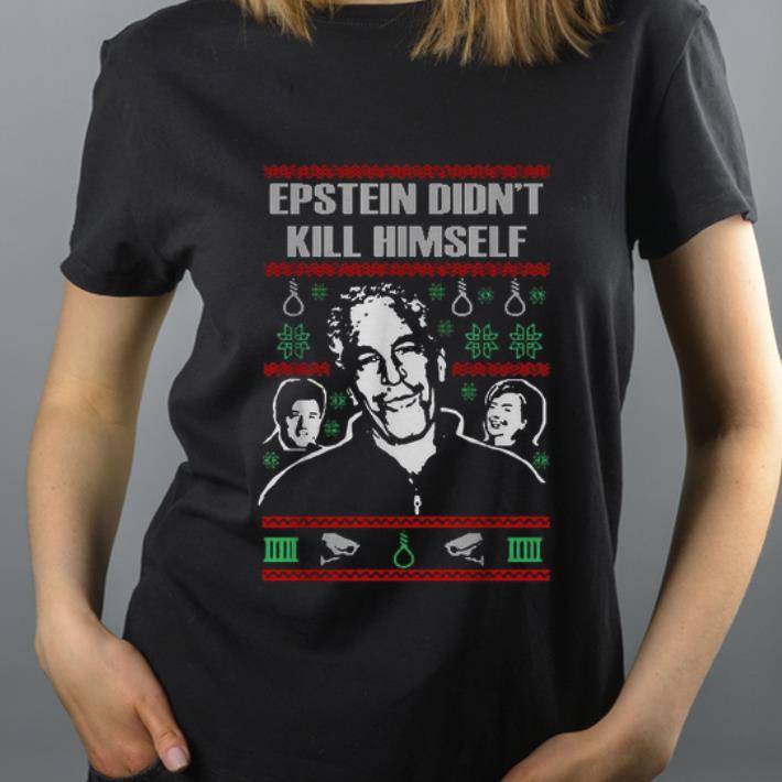 Awesome Epstein Didn t Kill Himself Ugly Christmas shirt 4 - Awesome Epstein Didn't Kill Himself Ugly Christmas shirt