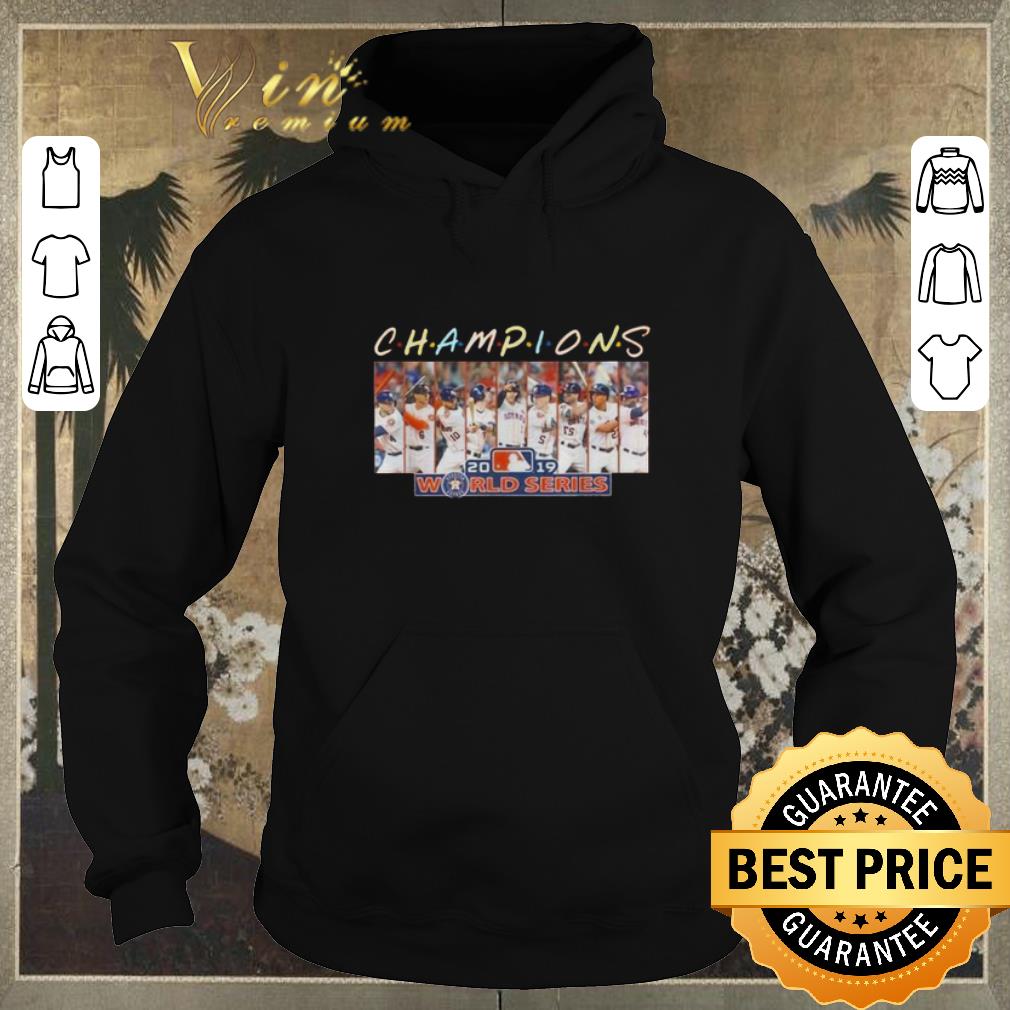 Awesome Houston Astros Friends Champions 2019 world series shirt 4 - Awesome Houston Astros Friends Champions 2019 world series shirt