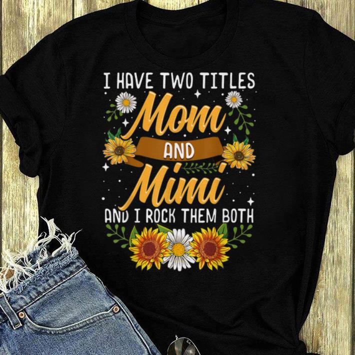 Awesome I Have Two Titles Mom And Mimi Thanksgiving Gifts shirt 4 - Awesome I Have Two Titles Mom And Mimi Thanksgiving Gifts shirt