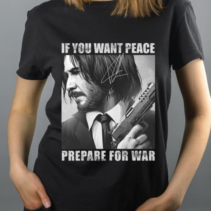 Awesome If You Want Peace Prepare For War John Wick signature shirt 4 - Awesome If You Want Peace Prepare For War John Wick signature shirt