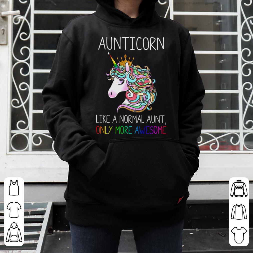 Awesome LGBT Aunticorn like a normal aunt only more awesome shirt 4 - Awesome LGBT Aunticorn like a normal aunt only more awesome shirt
