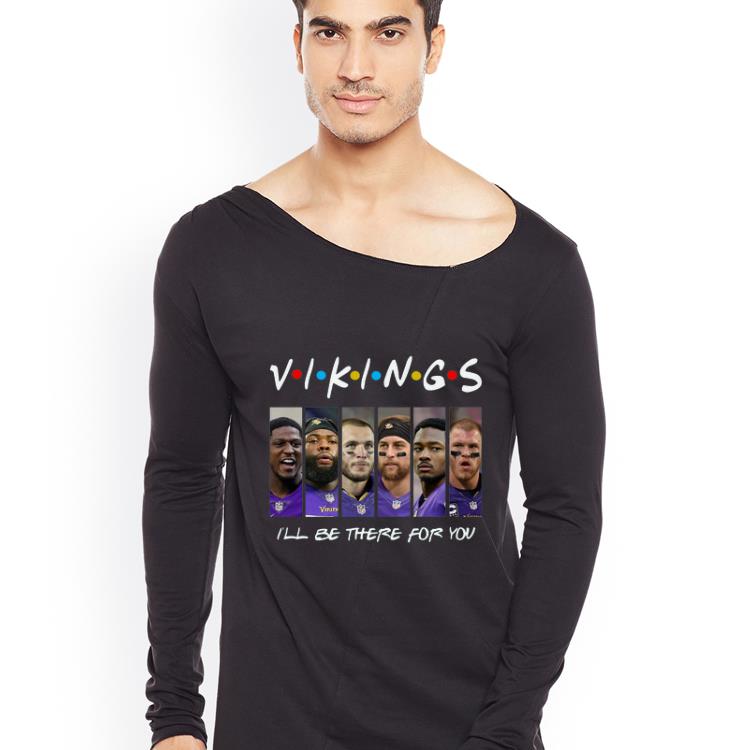 Awesome Minnesota Vikings I ll be there for you shirt 4 - Awesome Minnesota Vikings I’ll be there for you shirt