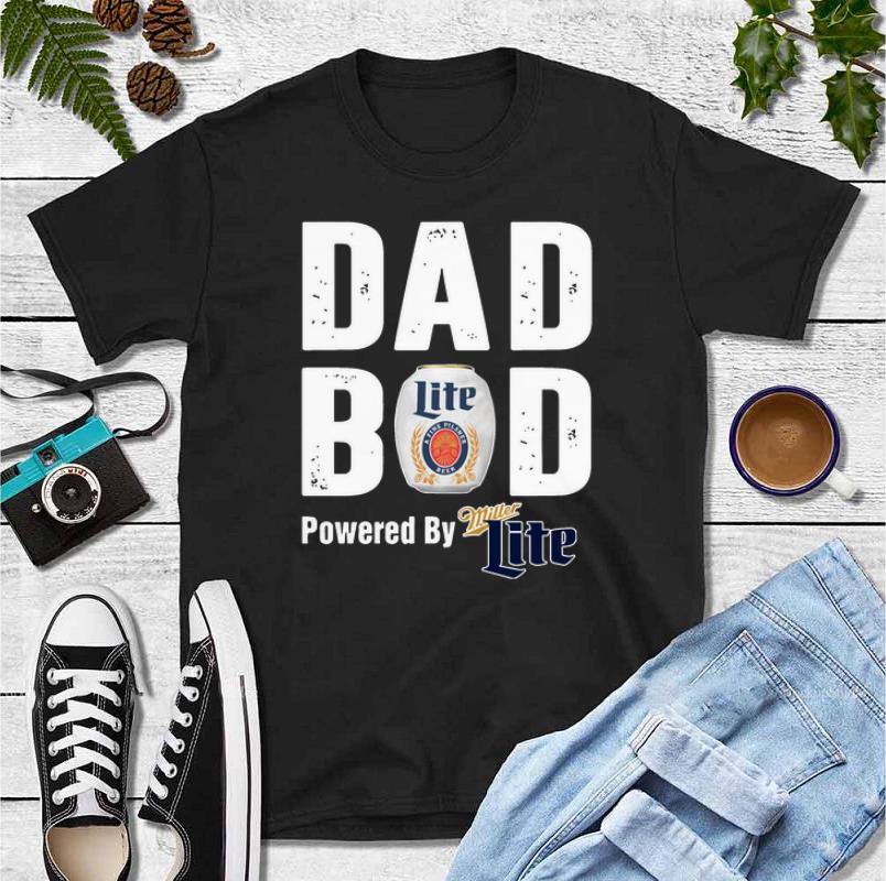 Funny Dad Bod Powered By Miller Lite shirt 4 - Funny Dad Bod Powered By Miller Lite shirt