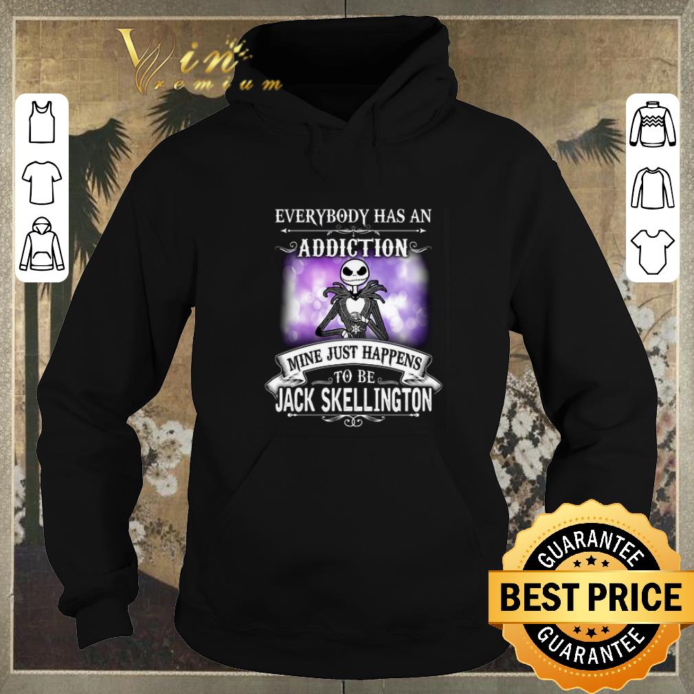 Funny Everybody has an addiction mine just happens to Jack Skellington shirt sweater 4 - Funny Everybody has an addiction mine just happens to Jack Skellington shirt sweater