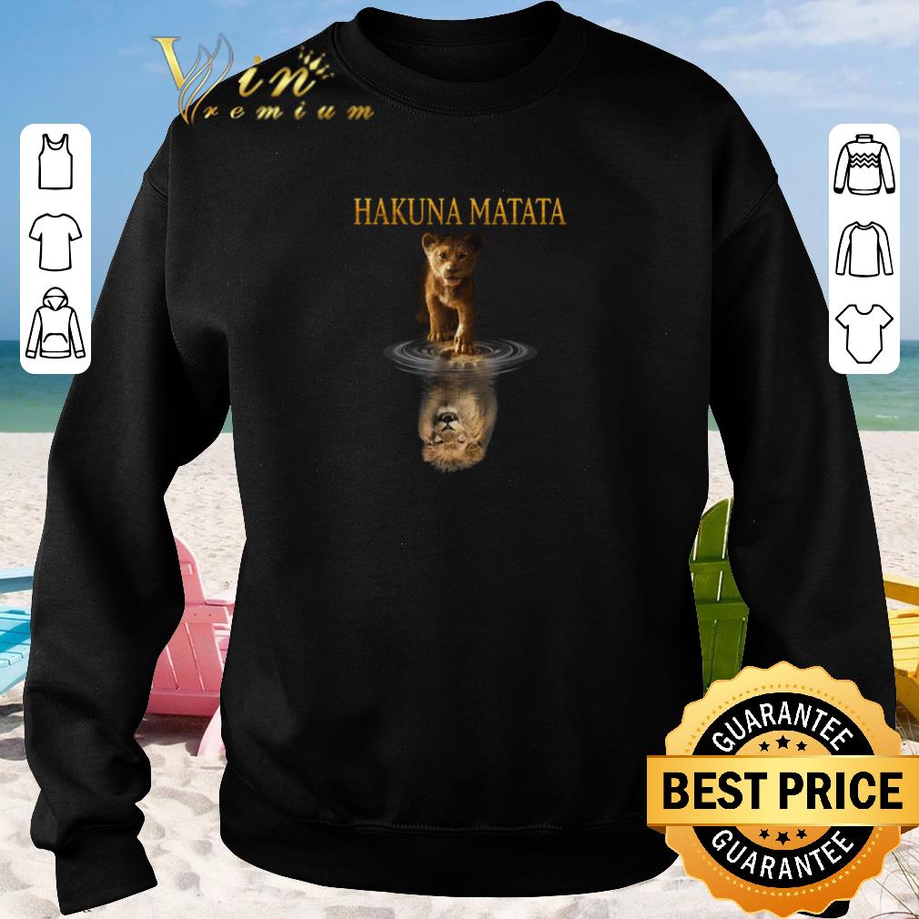 Funny Hakuna Matata Simba reflection Mufasa The Lion King 2019 shirt sweater 2019 3 - Funny Hakuna Matata Simba reflection Mufasa The Lion King 2019 shirt sweater 2019