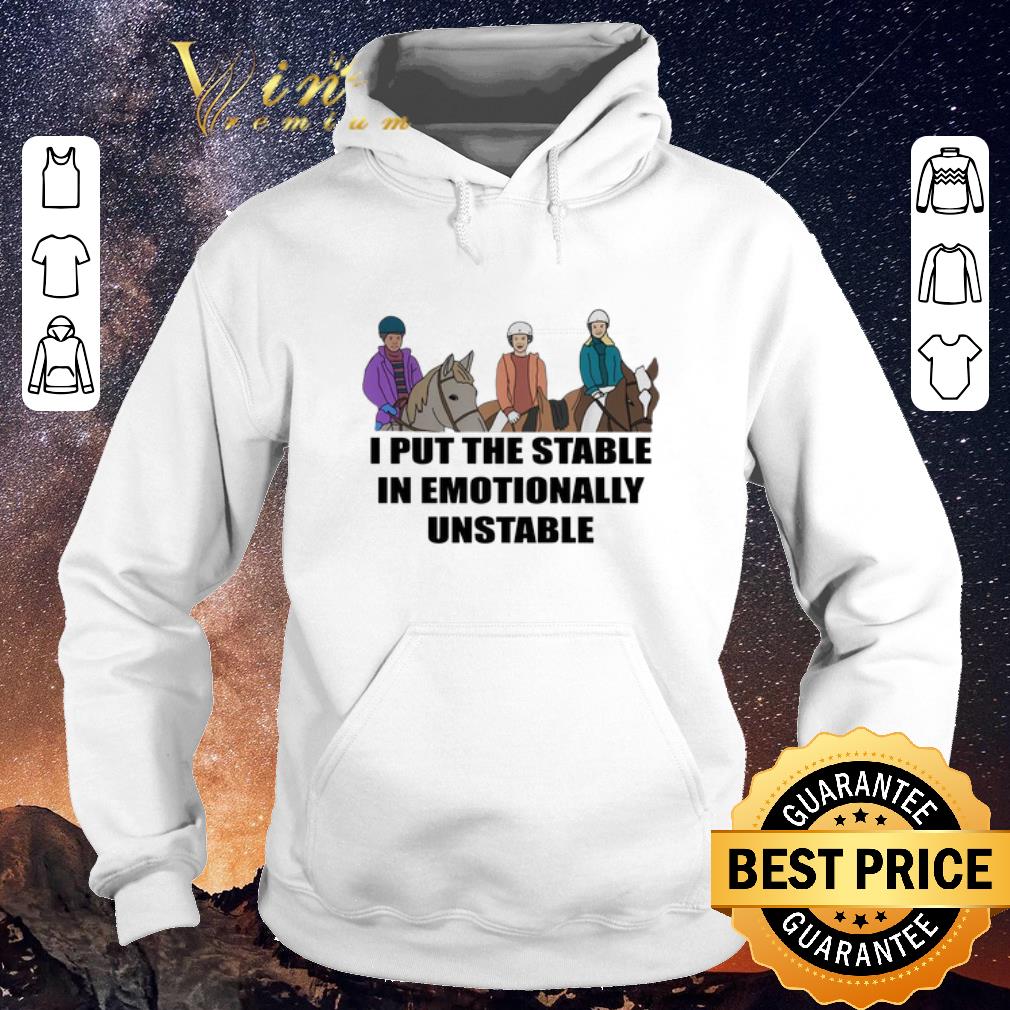 Funny I put the stable in Emotionally unstable shirt sweater 4 - Funny I put the stable in Emotionally unstable shirt sweater
