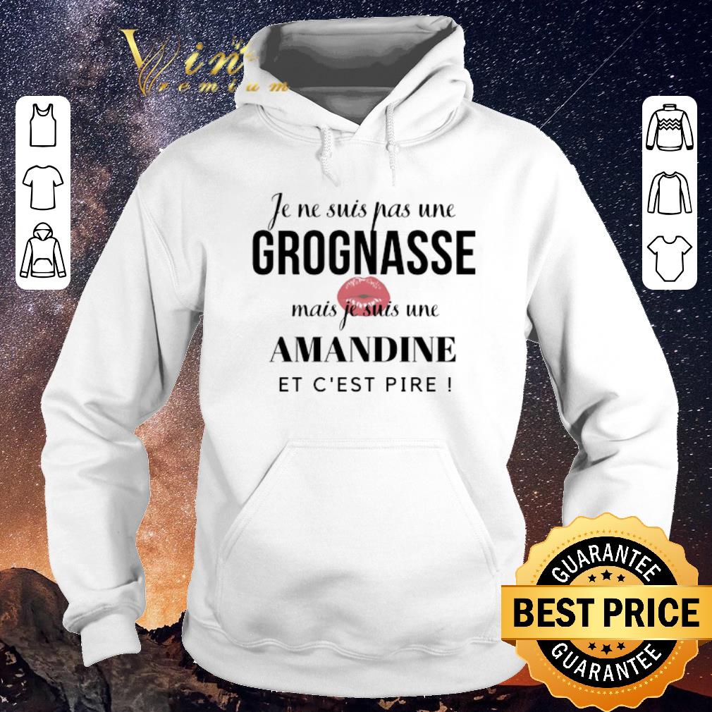 Funny Je ne suis pas une Grognasse mais je suis une Amandine et c'est pire shirt sweater Funny Je ne suis pas une Grognasse mais je suis une Amandine et c est pire shirt sweater 4 - Funny Je ne suis pas une Grognasse mais je suis une Amandine et c'est pire shirt sweater