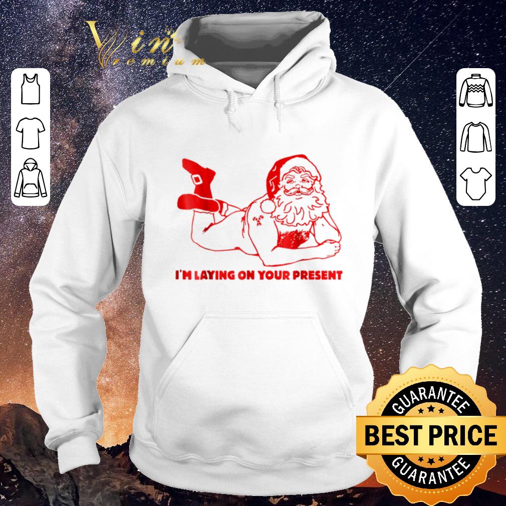 Funny Santa I m laying on your present shirt sweater 4 - Funny Santa I'm laying on your present shirt sweater