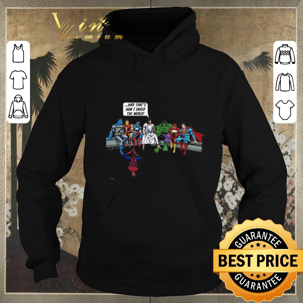 Funny Superheroes Jesus And that s how i saved the world shirt sweater 4 - Funny Superheroes Jesus And that's how i saved the world shirt sweater