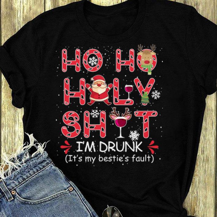 Great Ho Ho Holy Shit I m Drunk It s My Bestie s Fault Christmas shirt 4 - Great Ho Ho Holy Shit I'm Drunk It's My Bestie's Fault Christmas shirt