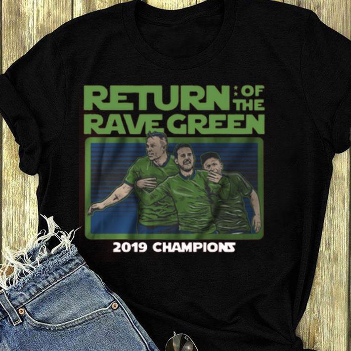 Great Return of the rave green 2019 champions shirt 4 - Great Return of the rave green 2019 champions shirt