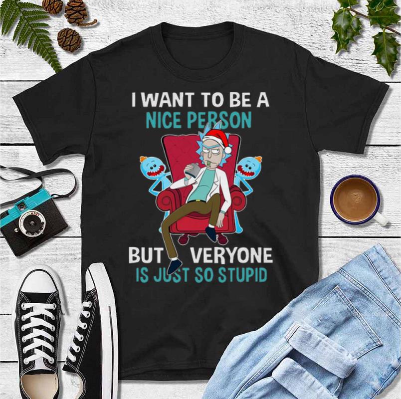 Great Rick Sanchez I Want To Be A Nice Person shirt 4 - Great Rick Sanchez I Want To Be A Nice Person shirt