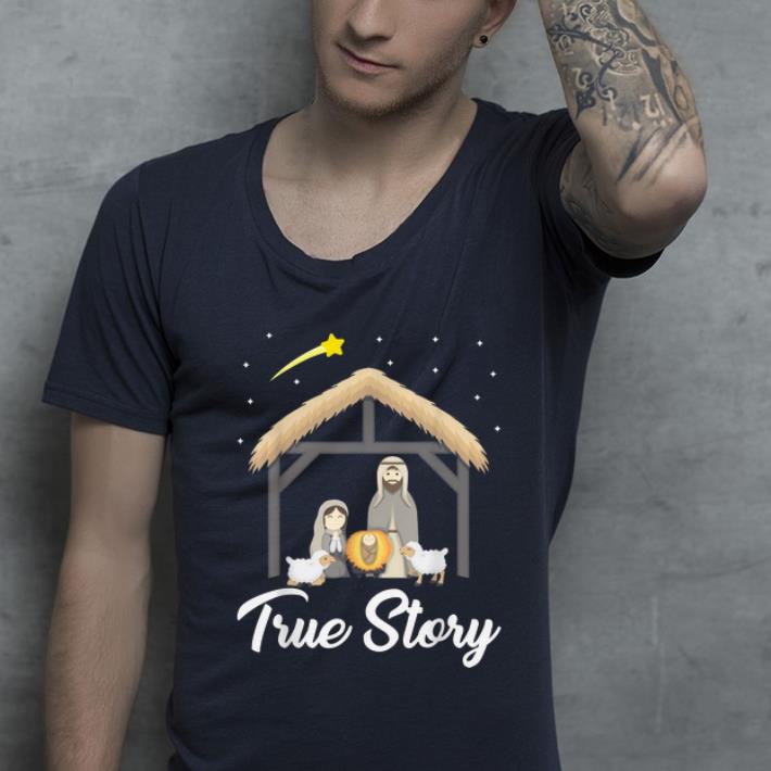 Great True Story Nativity Christmas Christians shirt 4 - Great True Story Nativity Christmas Christians shirt