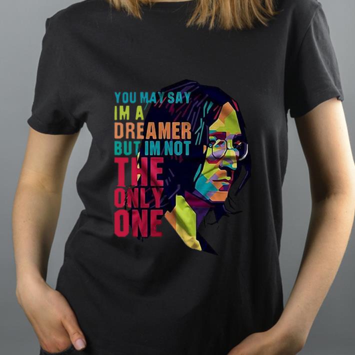 Great You May Say I m A Dreamer But I m Not The Only One John Lennon shirt 4 - Great You May Say I’m A Dreamer But I’m Not The Only One John Lennon shirt