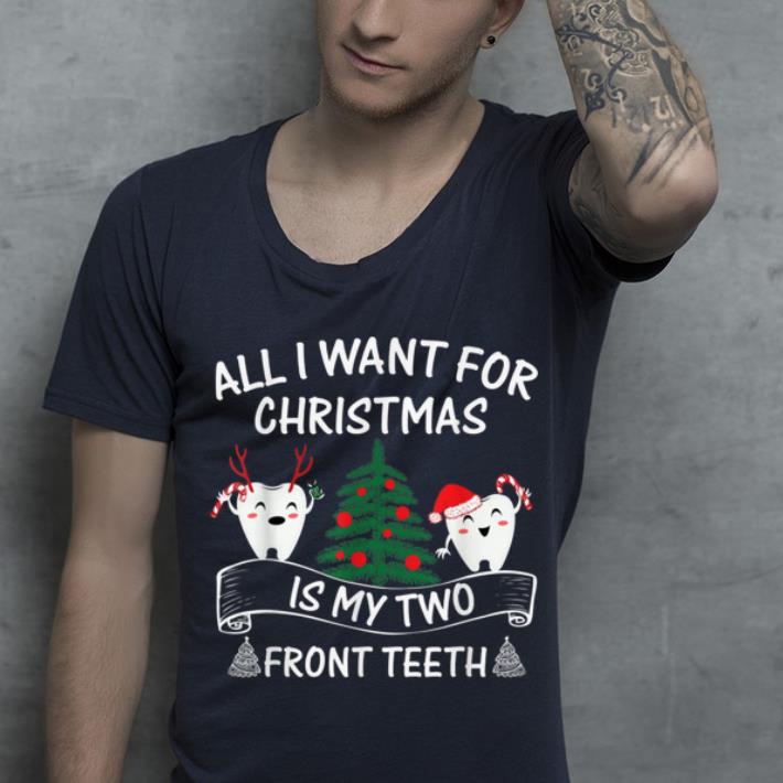 Hot All I Want For Christmas Is My Two Front Teeth Funny Gift shirt 4 - Hot All I Want For Christmas Is My Two Front Teeth Funny Gift shirt