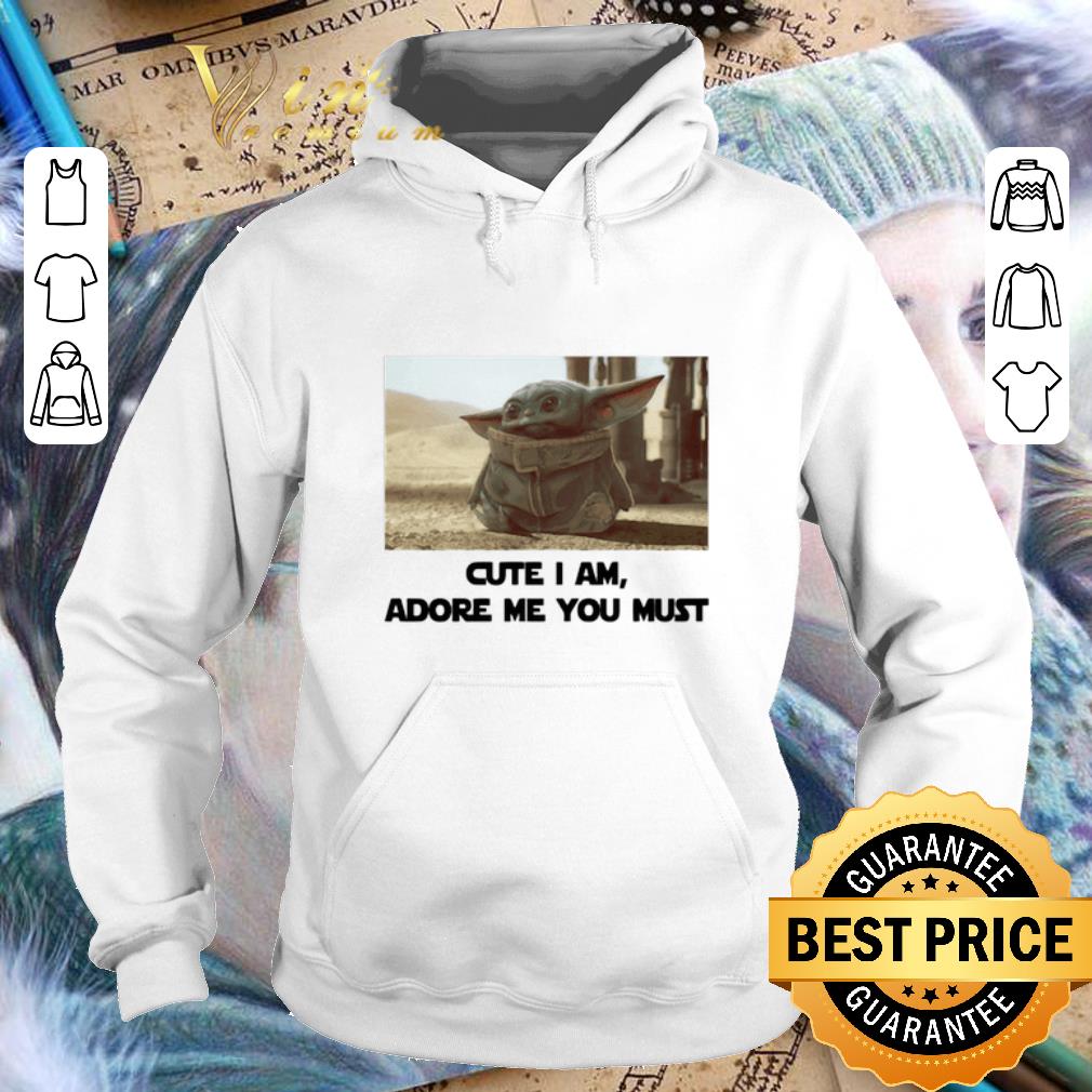 Hot Baby Yoda Cute I am adore me you must shirt Hot Baby Yoda Cute I am adore me you must shirt 4 - Hot Baby Yoda Cute I am adore me you must shirt