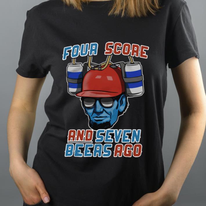 Hot Four Score And Seven Beers Ago Abraham Lincoln shirt 4 - Hot Four Score And Seven Beers Ago Abraham Lincoln shirt