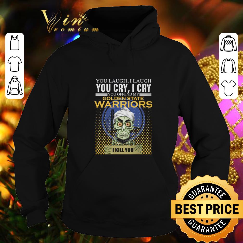 Hot Jeff Dunham You Laugh You Cry You Offend My Golden State Warriors shirt Hot Jeff Dunham You Laugh You Cry You Offend My Golden State Warriors shirt 4 - Hot Jeff Dunham You Laugh You Cry You Offend My Golden State Warriors shirt