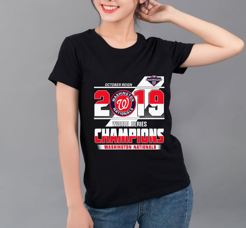 Hot October Reign 2019 World Series Champions Washington Nationals shirt 4 - Hot October Reign 2019 World Series Champions Washington Nationals shirt