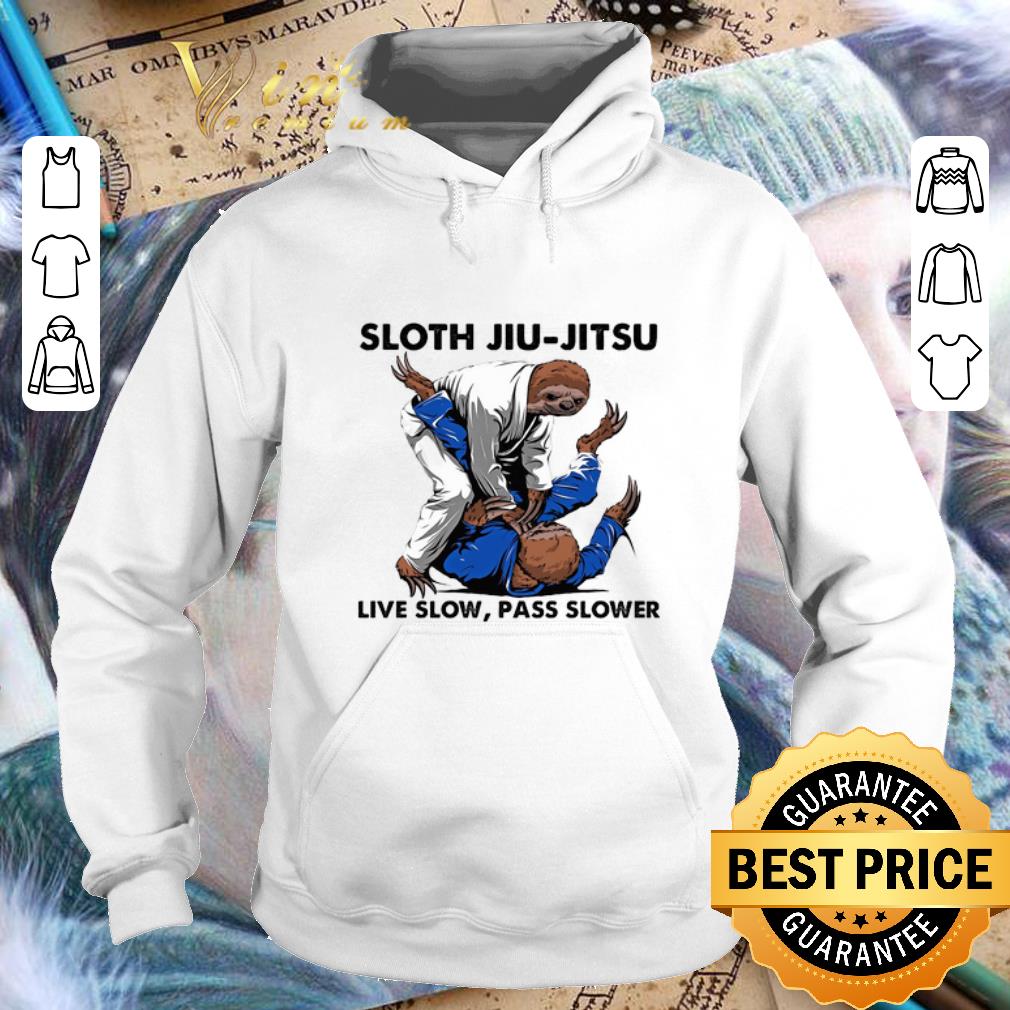 Hot Sloth jiu-jitsu live slow pass slower shirt Hot Sloth jiu jitsu live slow pass slower shirt 4 - Hot Sloth jiu-jitsu live slow pass slower shirt