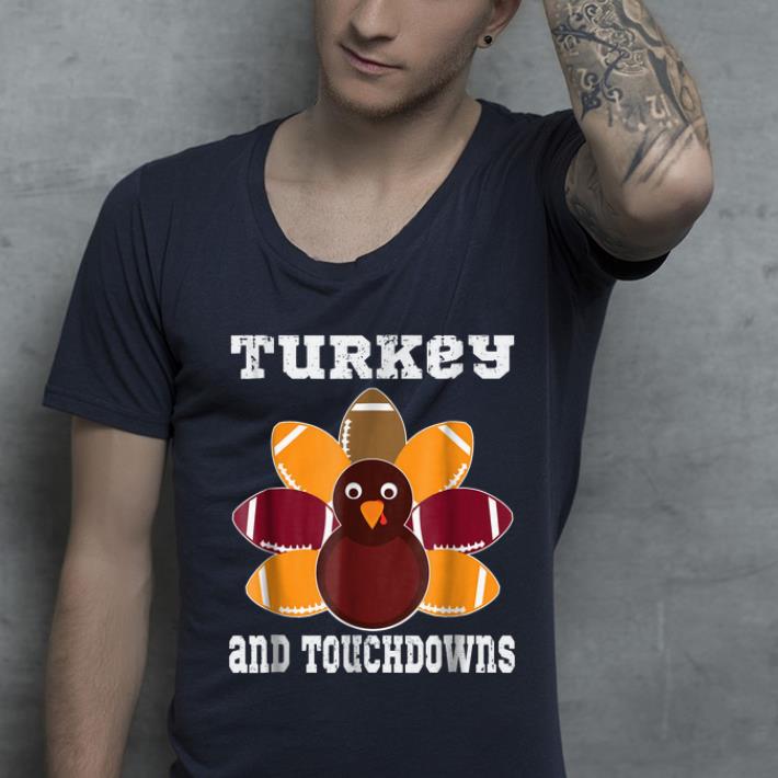 Hot Turkey Touchdowns Football Thanksgiving shirt 4 - Hot Turkey & Touchdowns Football Thanksgiving shirt