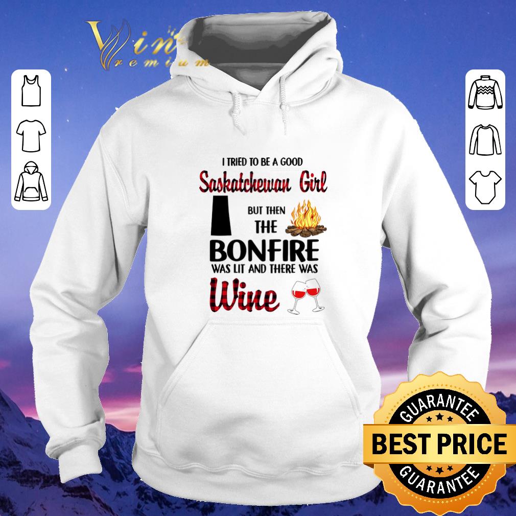 I tried to be a good saskatchewan girl but then the bonfire wine shirt sweater 4 - I tried to be a good saskatchewan girl but then the bonfire wine shirt sweater