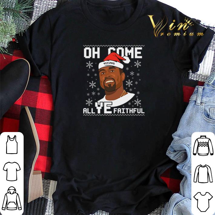Kanye West All Ye Faithful Christmas shirt sweater 2 - Kanye West All Ye Faithful Christmas shirt sweater