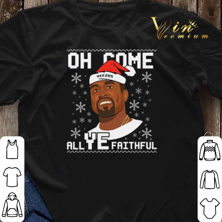 Kanye West All Ye Faithful Christmas shirt sweater 3 - Kanye West All Ye Faithful Christmas shirt sweater