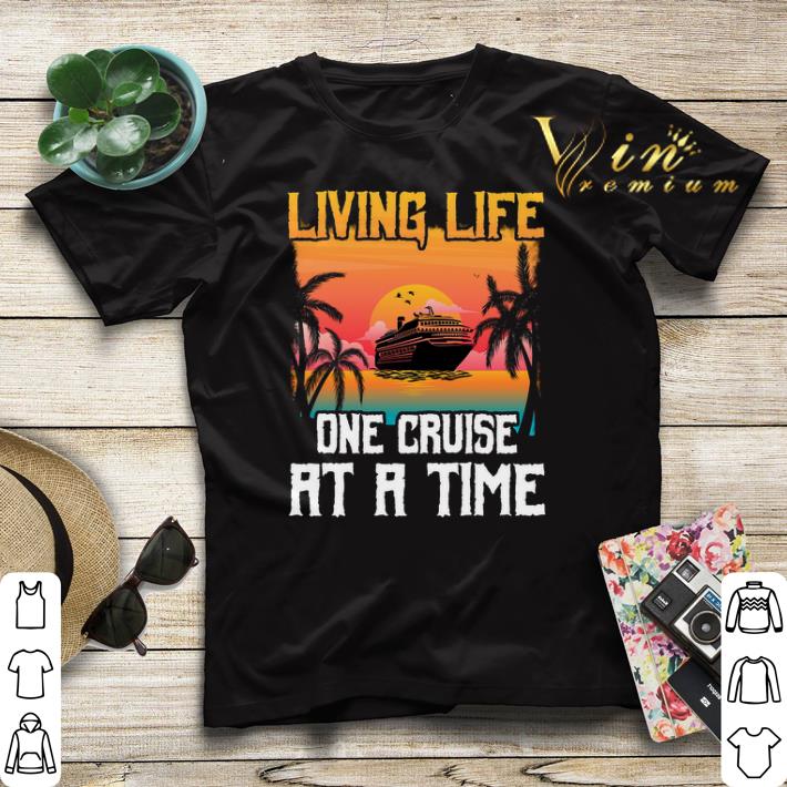Living life one cruise at a time shirt sweater Living life one cruise at a time shirt sweater 4 - Living life one cruise at a time shirt sweater
