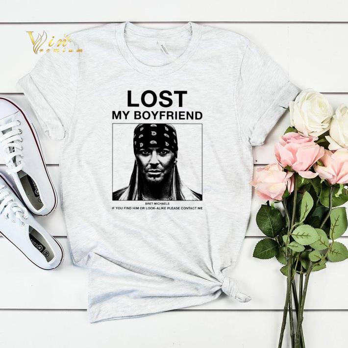 Lost my boyfriend Bret Michaels if you find him or look alike shirt sweater 4 - Lost my boyfriend Bret Michaels if you find him or look alike shirt sweater