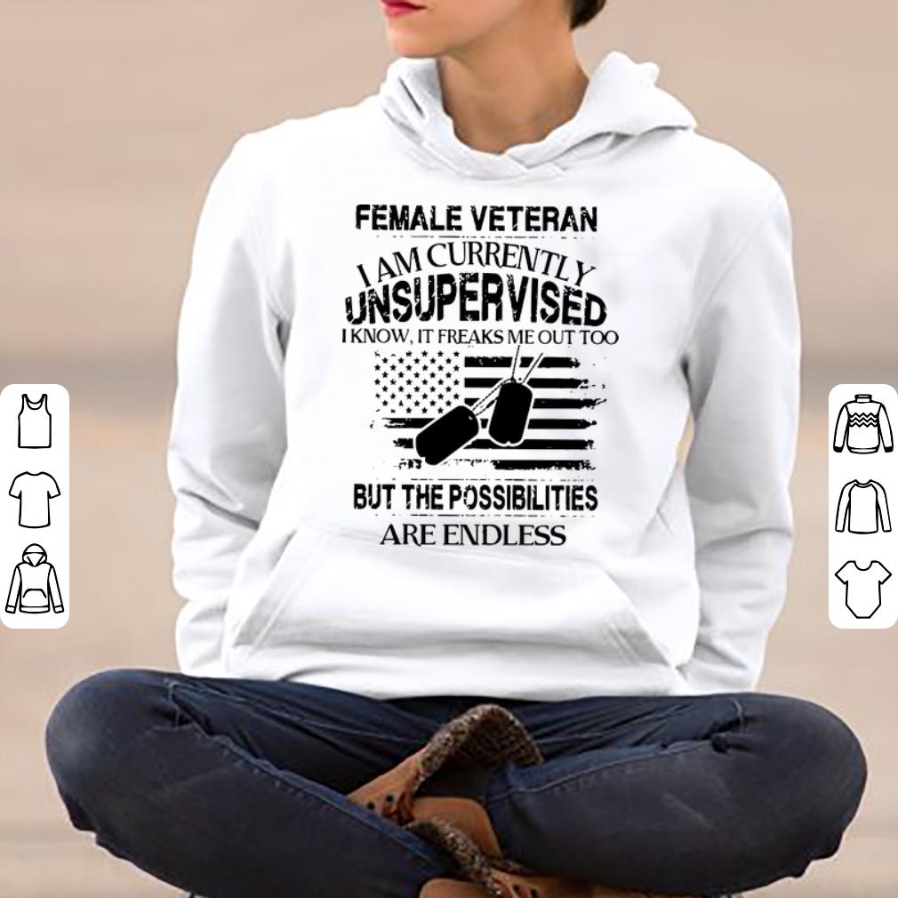 Nice Female veteran i am currently unsupervised i know it freaks me shirt 4 - Nice Female veteran i am currently unsupervised i know it freaks me shirt