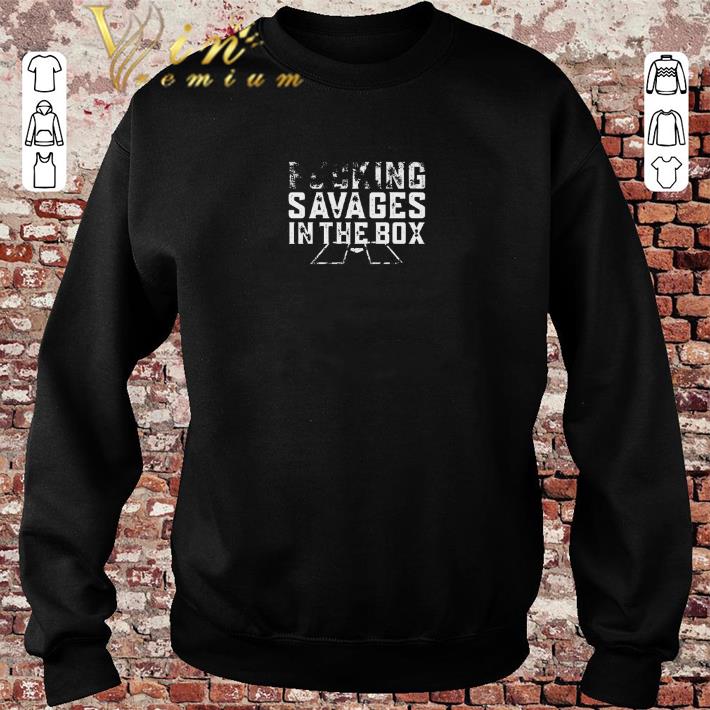 Nice Fucking savages in the box shirt sweater 2019 Nice Fucking savages in the box shirt sweater 2019 4 - Nice Fucking savages in the box shirt sweater 2019