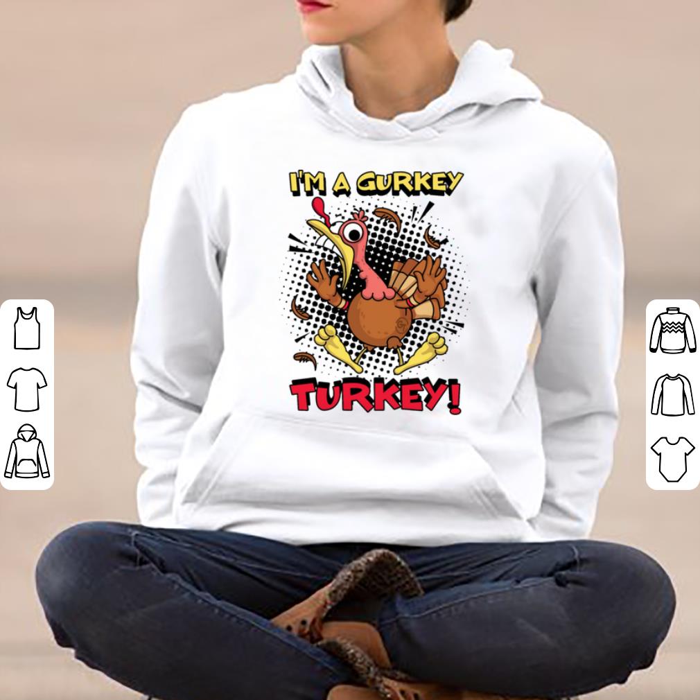 Nice I m a Gurkey Turkey shirt 4 - Nice I'm a Gurkey Turkey shirt