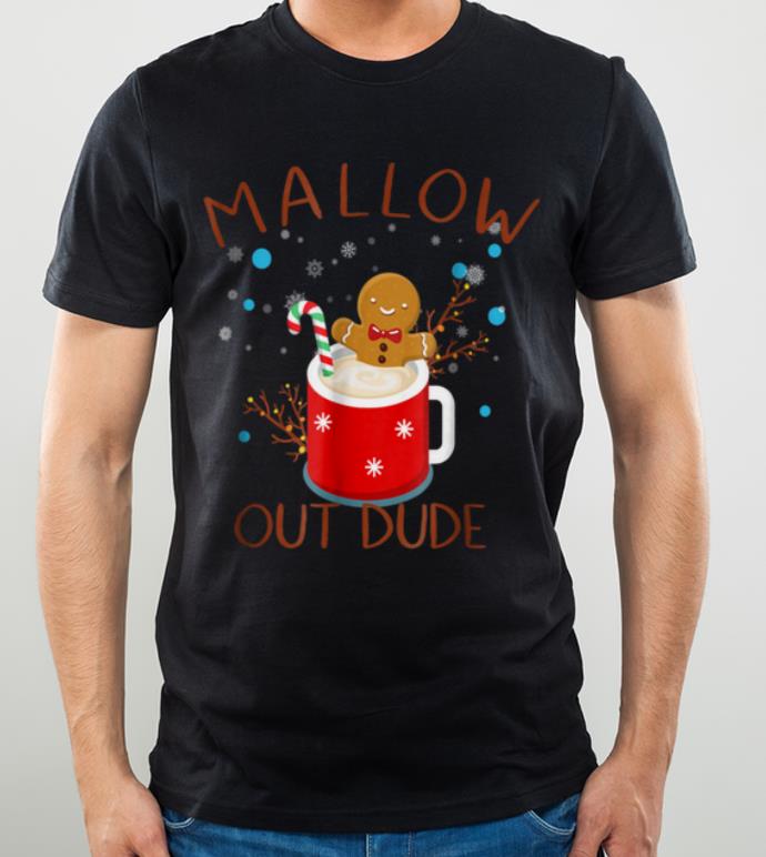 Nice Mallow Out Dude Christmas Hot Chocolate Marshmallow shirt 4 - Nice Mallow Out Dude Christmas Hot Chocolate Marshmallow shirt