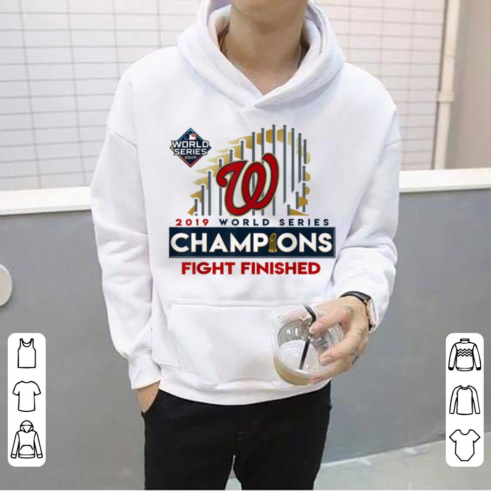 Nice Washington Nationals 2019 World Series Champions Fight Finish shirt 4 - Nice Washington Nationals 2019 World Series Champions Fight Finish shirt