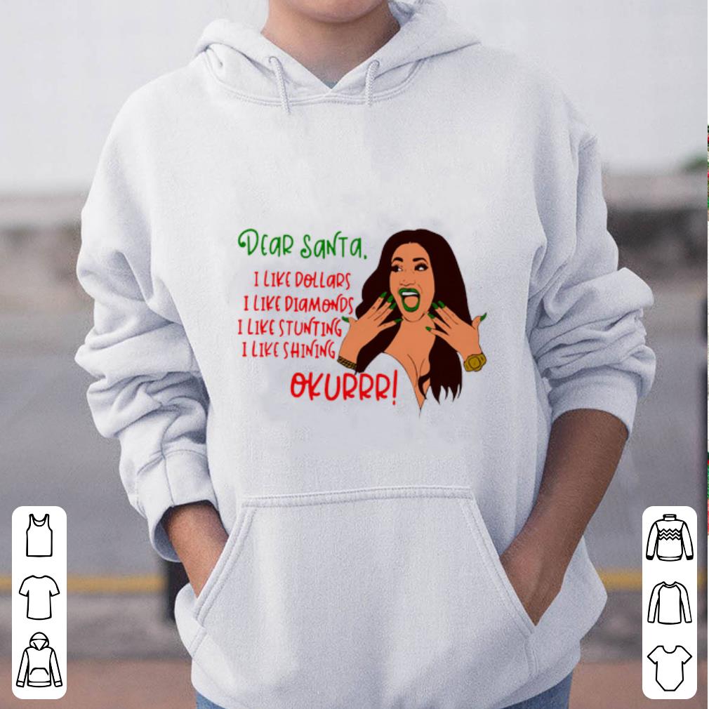 Official Dear Santa I Like Dollars I Like Diamonds I Like Stunting I Like Shining Okurrr Cardi B shirt 4 - Official Dear Santa I Like Dollars I Like Diamonds I Like Stunting I Like Shining Okurrr Cardi B shirt