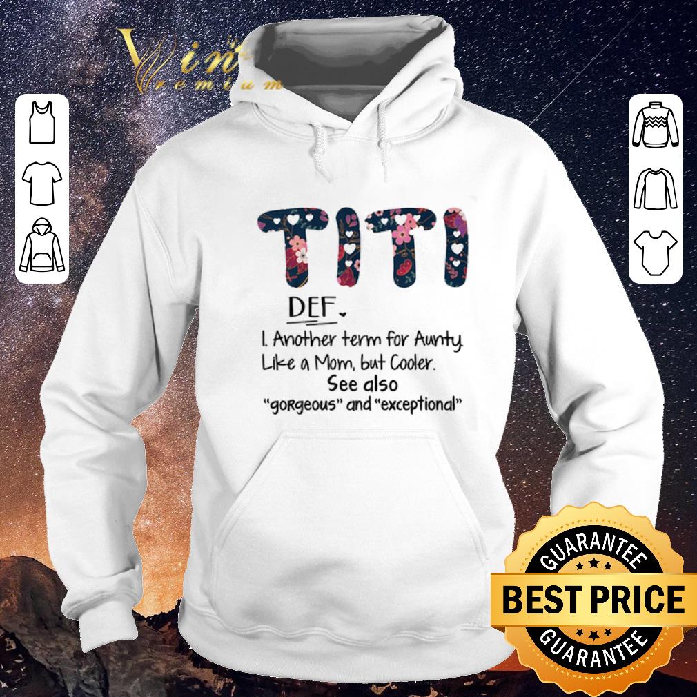 Official Flowers Titi aunty like a mom but coller gorgeous exceptional shirt sweater Official Flowers Titi aunty like a mom but coller gorgeous exceptional shirt sweater 4 - Official Flowers Titi aunty like a mom but coller gorgeous exceptional shirt sweater