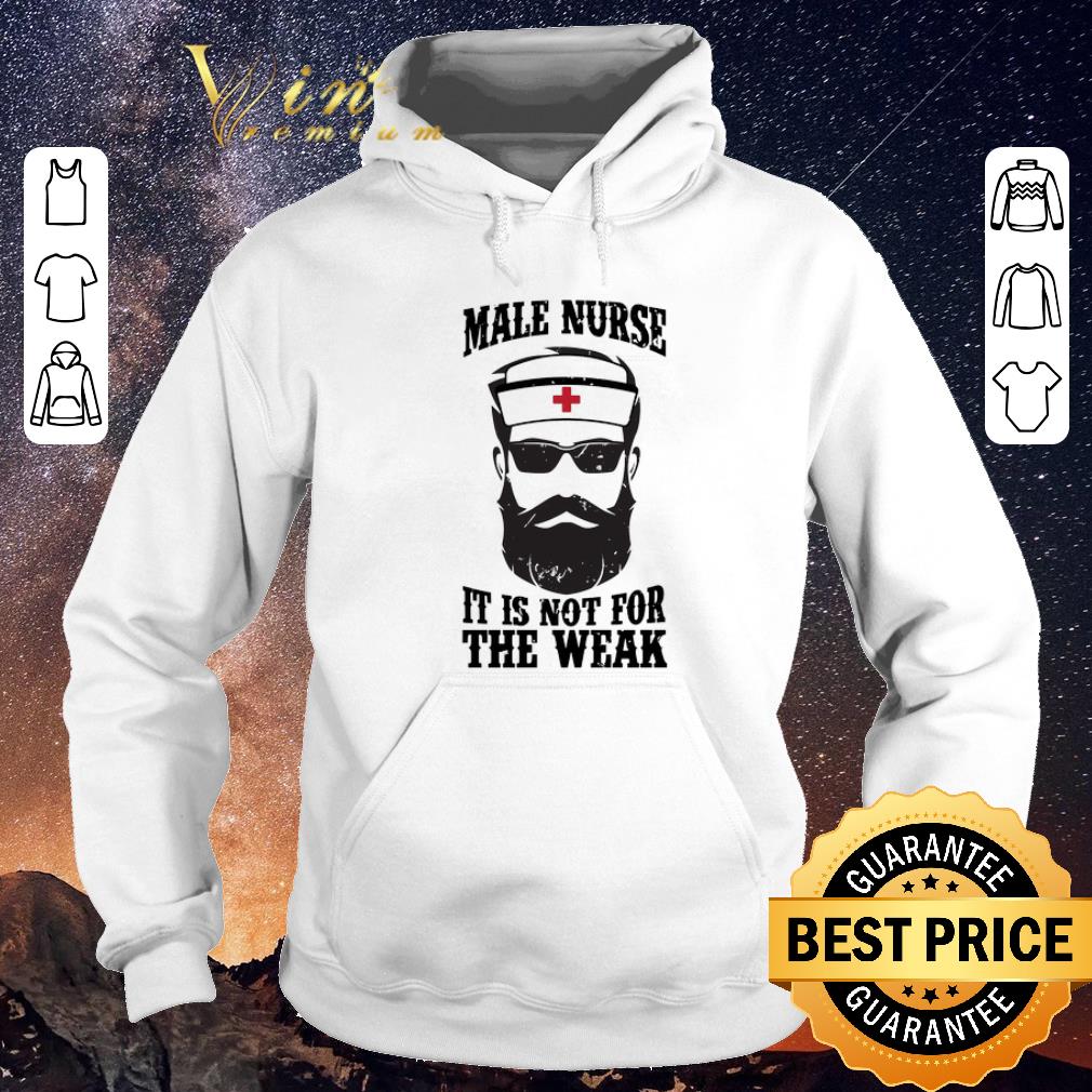 Official Male nurse it is not for the weak shirt sweater Official Male nurse it is not for the weak shirt sweater 4 - Official Male nurse it is not for the weak shirt sweater