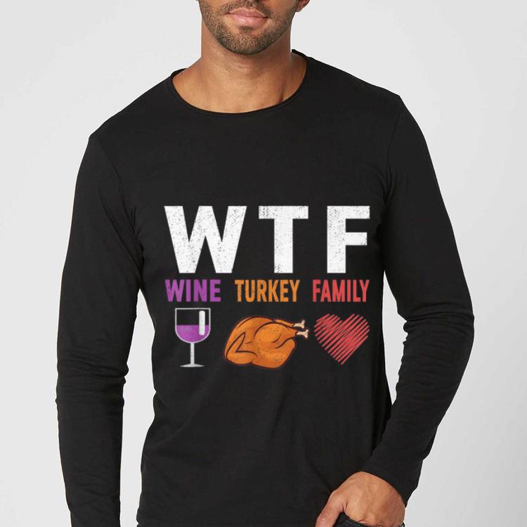 Official WTF Wine Turkey Family Gift Funny Thanksgiving Day shirt 4 - Official WTF Wine Turkey Family Gift Funny Thanksgiving Day shirt