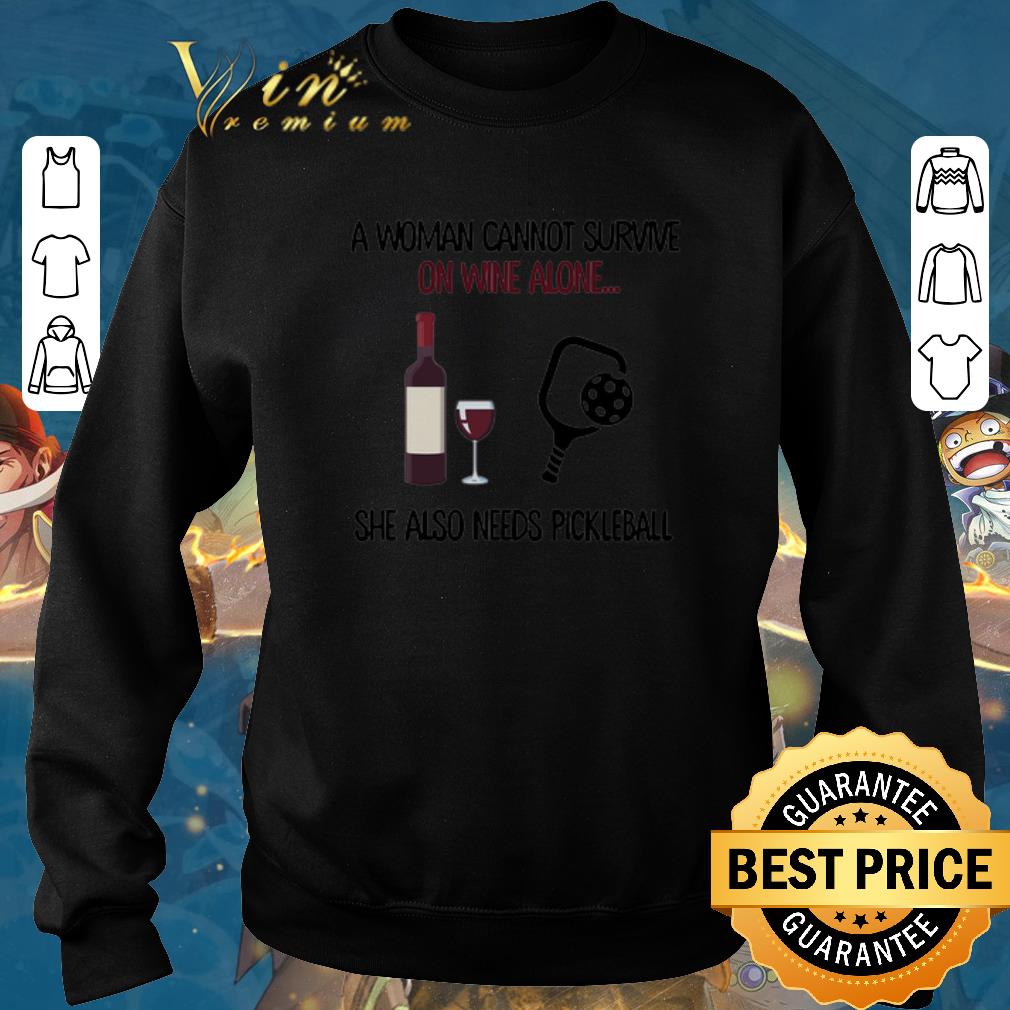 Original A woman cannot survive on wine alone she also needs pickleball shirt sweater 2019 4 - Original A woman cannot survive on wine alone she also needs pickleball shirt sweater 2019