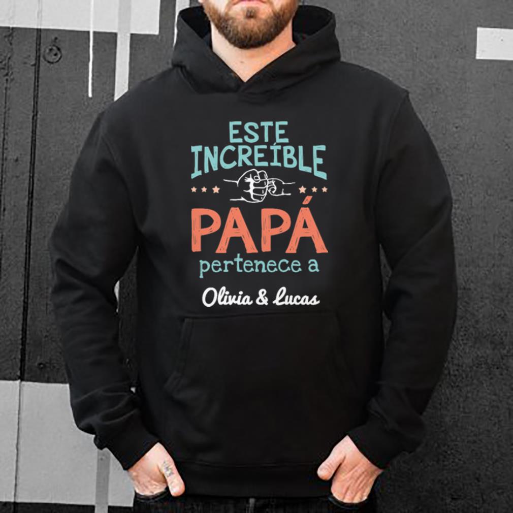 Original Este Increible Papa Pertenece A Olivia And Lucas shirt 4 - Original Este Increible Papa Pertenece A Olivia And Lucas shirt