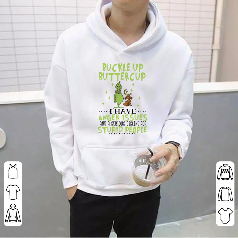 Original Grinch Buckle Up Buttercup I Have Anger Issues And A Serious Dislike For Stupid People shirt 4 - Original Grinch Buckle Up Buttercup I Have Anger Issues And A Serious Dislike For Stupid People shirt
