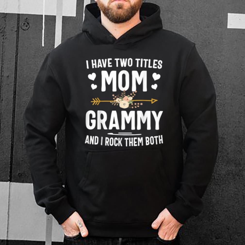 Original I Have Two Titles Mom And Grammy Christmas Gifts shirt 4 - Original I Have Two Titles Mom And Grammy Christmas Gifts shirt